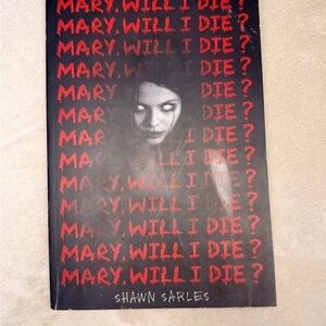 Mary, Will I Die? Book by Shawn Sarles